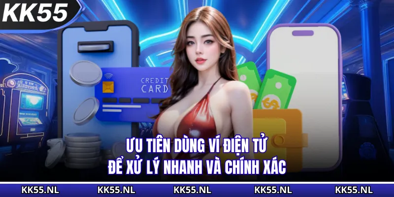 Ưu tiên dùng ví điện tử để xử lý nhanh và chính xác